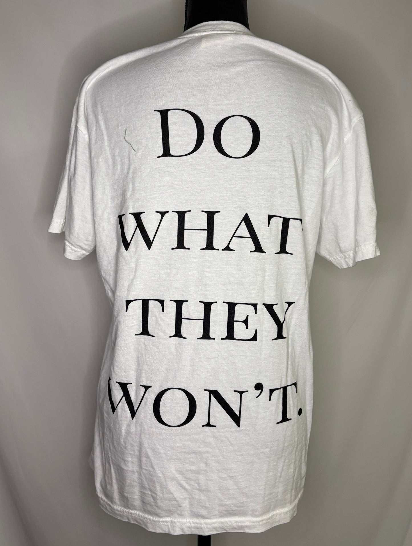 "Do what they won't" Tee - White