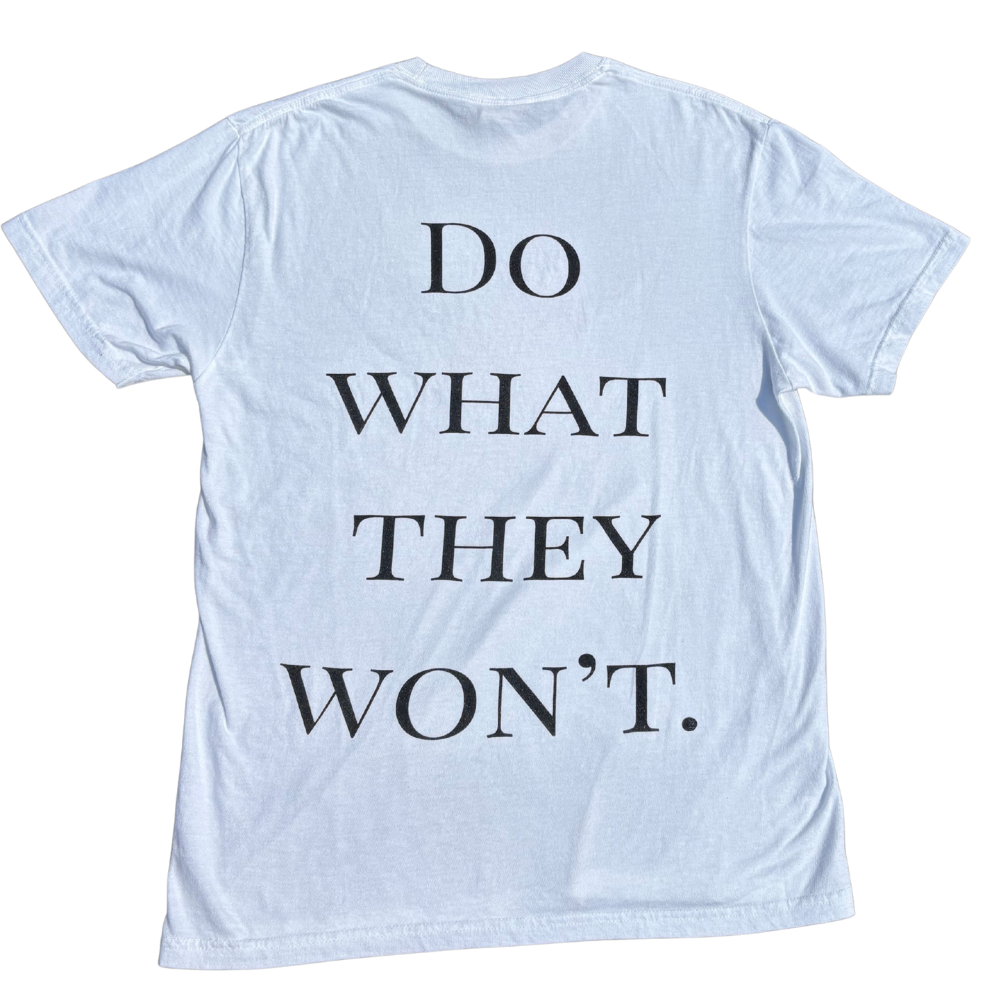 "Do what they won't" Tee - White