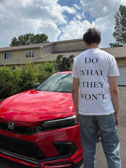 "Do what they won't" Tee - White
