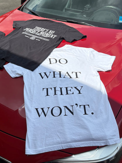 "Do what they won't" Tee - White