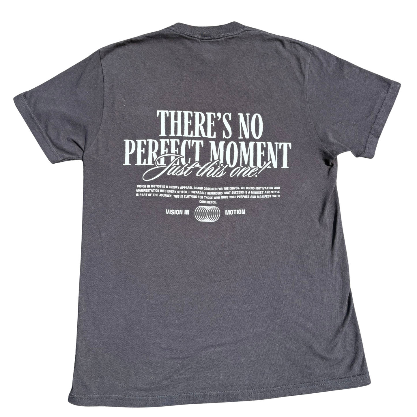 "There's no perfect moment- Just this one" Tee - Black