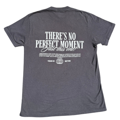 "There's no perfect moment- Just this one" Tee - Black